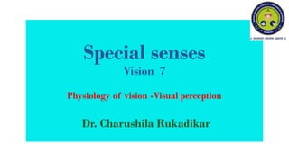 Lecture 7/2022 , Special senses -Vision  7 -Physiology of vision -Visual perception 