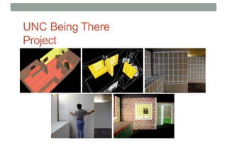 UNC Being There
Project
 