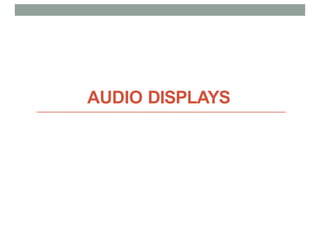 AUDIO DISPLAYS
 