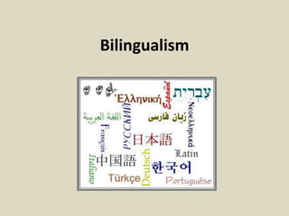 Bilingualism

 