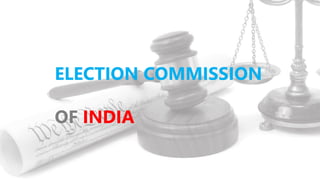 ELECTION COMMISSION
OF INDIA
 