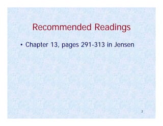 Recommended Readings
• Chapter 13, pages 291-313 in Jensen




                                        2
 