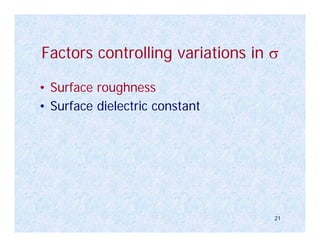 Factors controlling variations in σ

• Surface roughness
• Surface dielectric constant




                                  21
 
