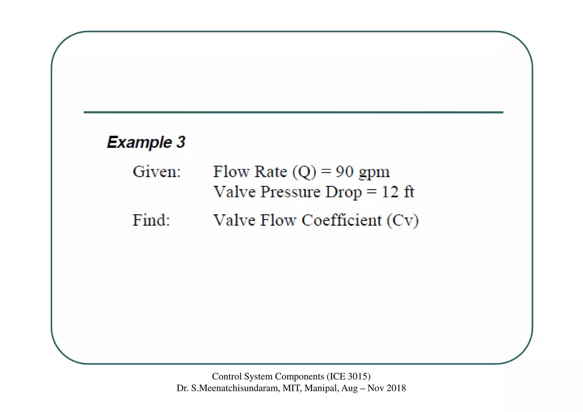 Control System Components (ICE 3015)
Dr. S.Meenatchisundaram, MIT, Manipal, Aug – Nov 2018
 