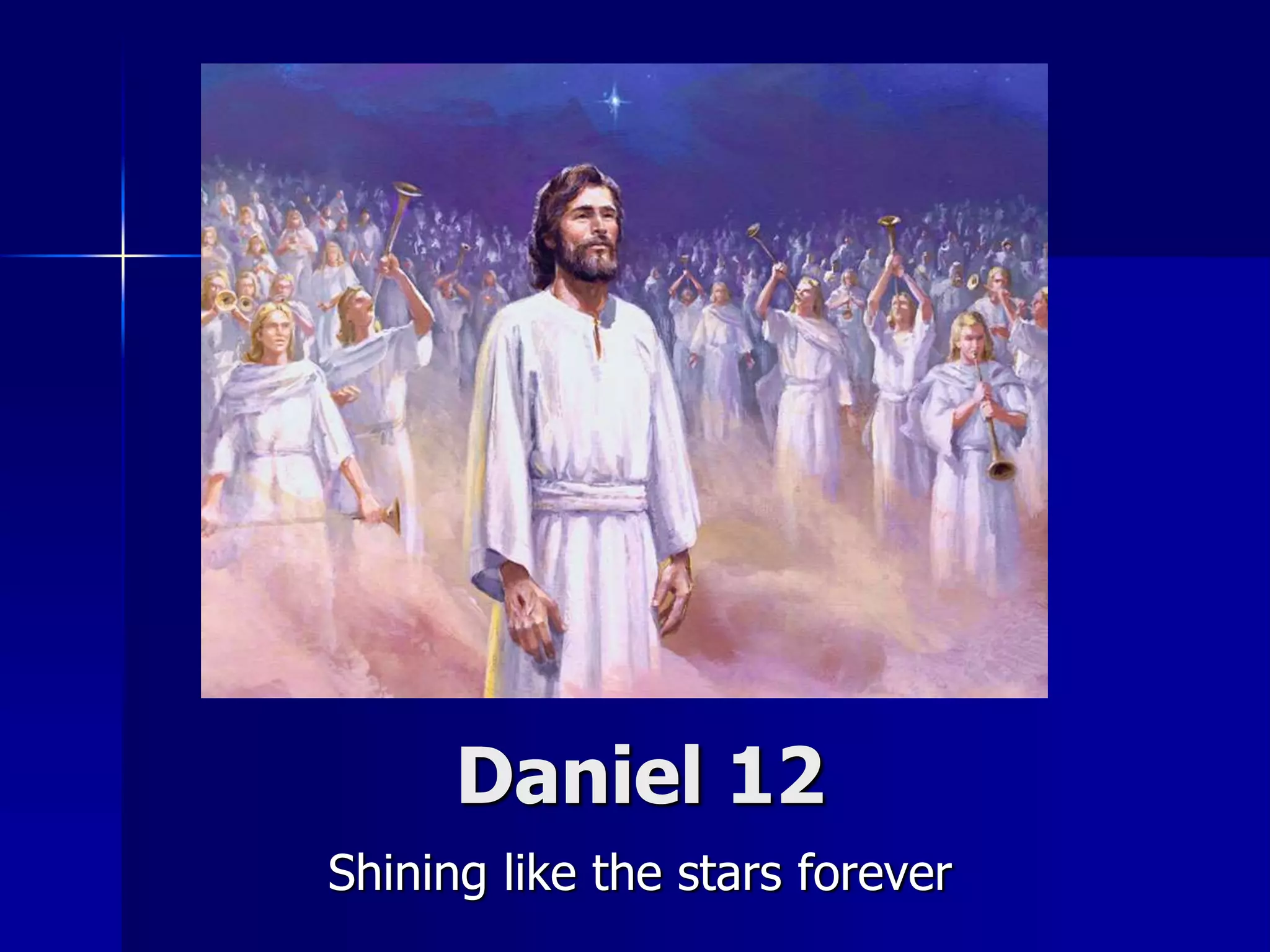 Daniel 12
Shining like the stars forever
 
