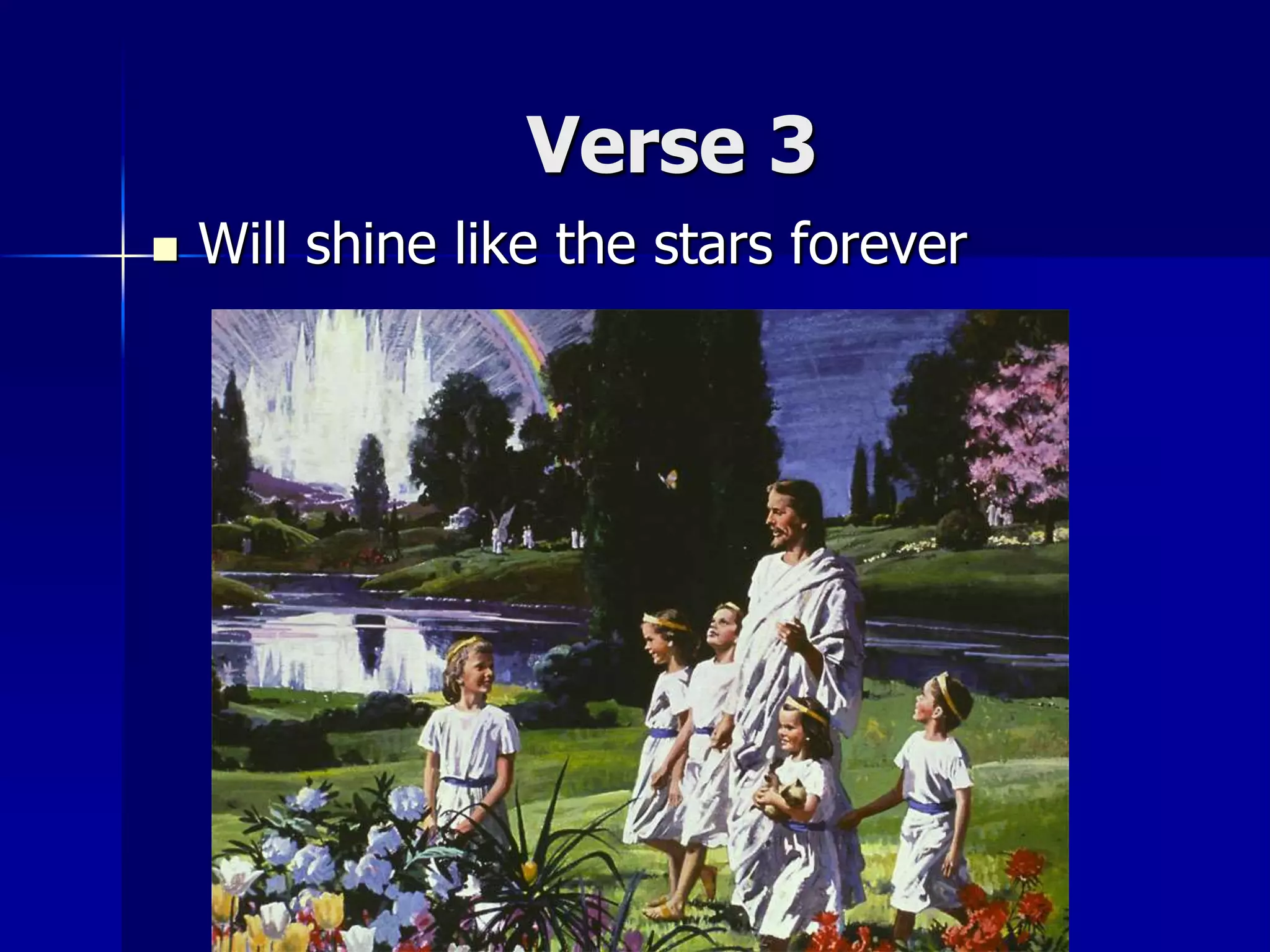 Verse 3
 Will shine like the stars forever
 