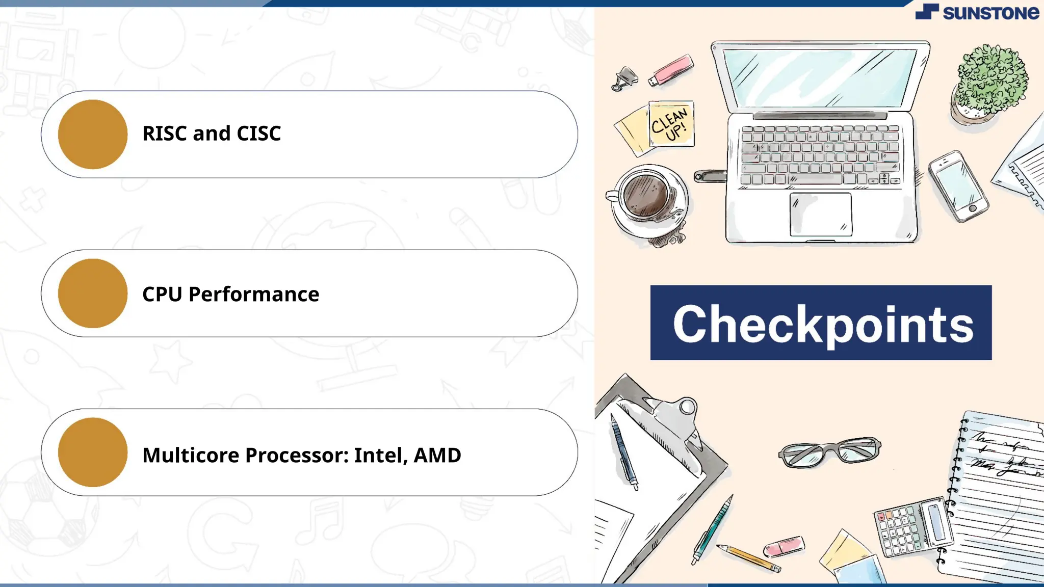 RISC and CISC
CPU Performance
Multicore Processor: Intel, AMD
 