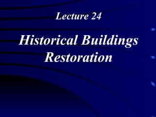 Lecture 24 Historical Buildings Restoration 