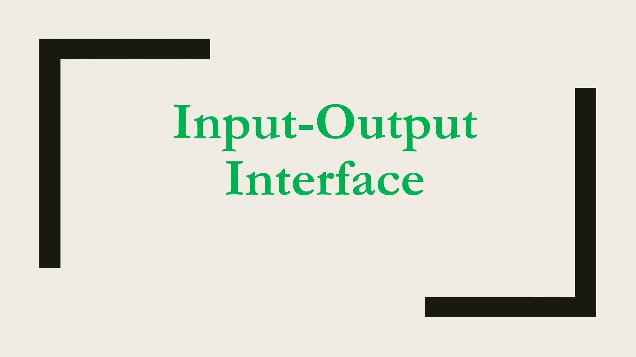 I/O Interfaces Bridging the Digital and Physical Worlds PPT