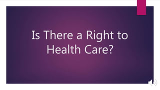 Is There a Right to
Health Care?
 