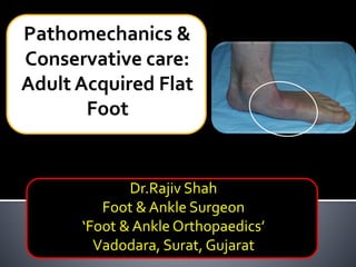 Dr.Rajiv Shah
Foot & Ankle Surgeon
‘Foot & Ankle Orthopaedics’
Vadodara, Surat, Gujarat
 