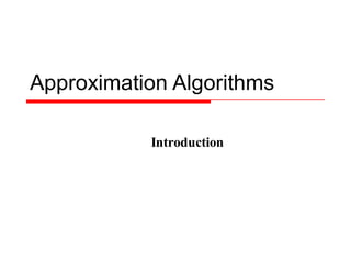 Approximation Algorithms
Introduction
 
