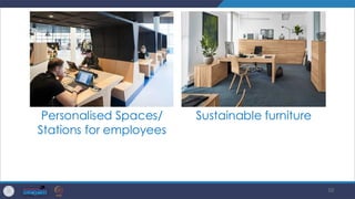 50
Personalised Spaces/
Stations for employees
Sustainable furniture
 