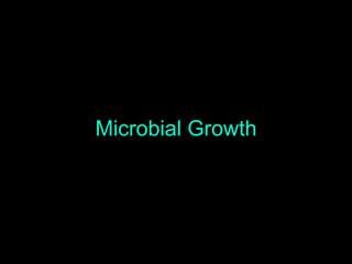 Microbial Growth
 