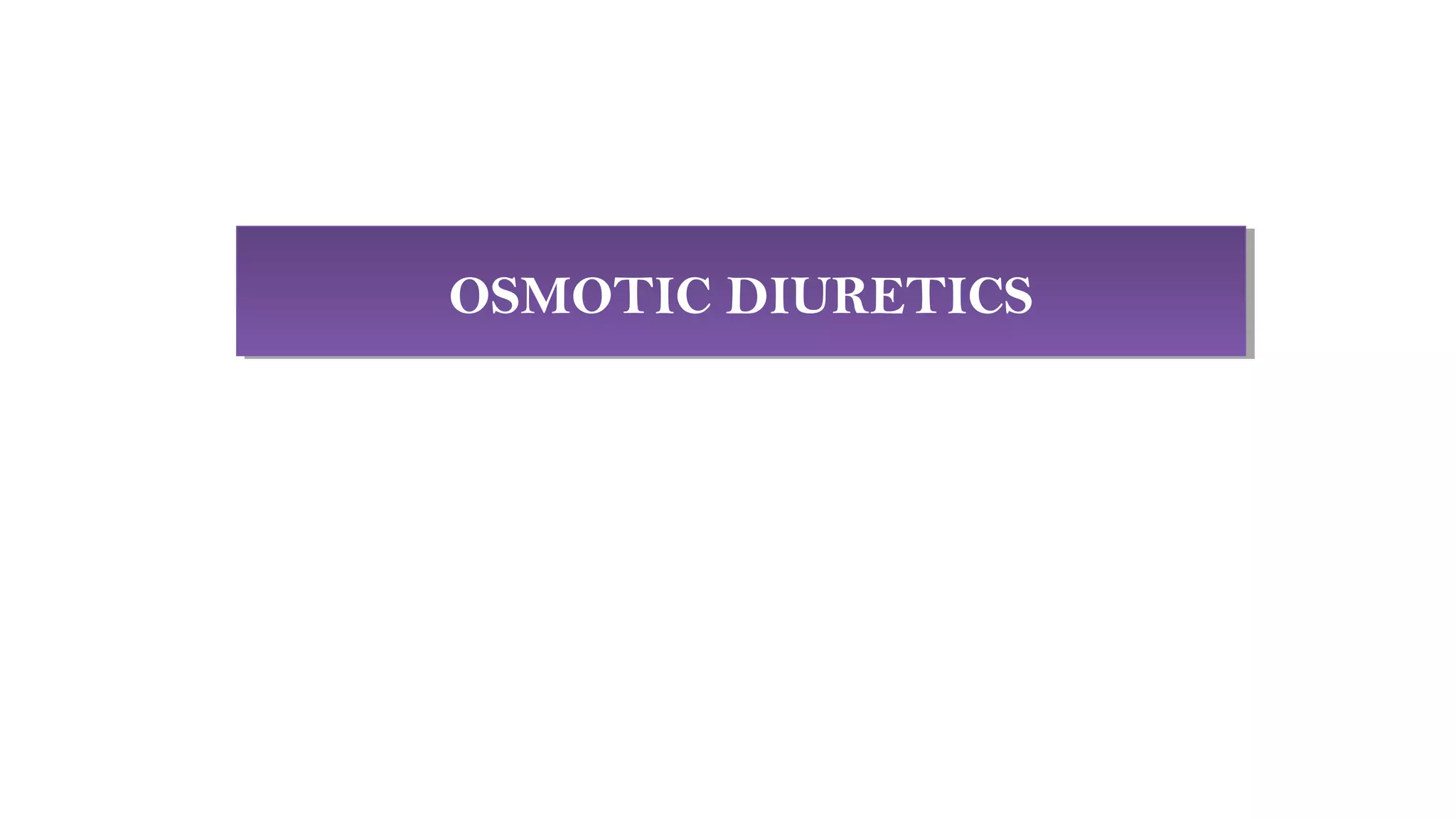 OSMOTIC DIURETICSOSMOTIC DIURETICS
 