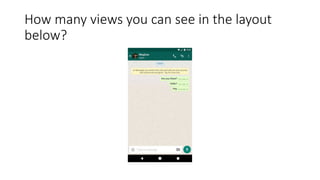 How many views you can see in the layout
below?
 