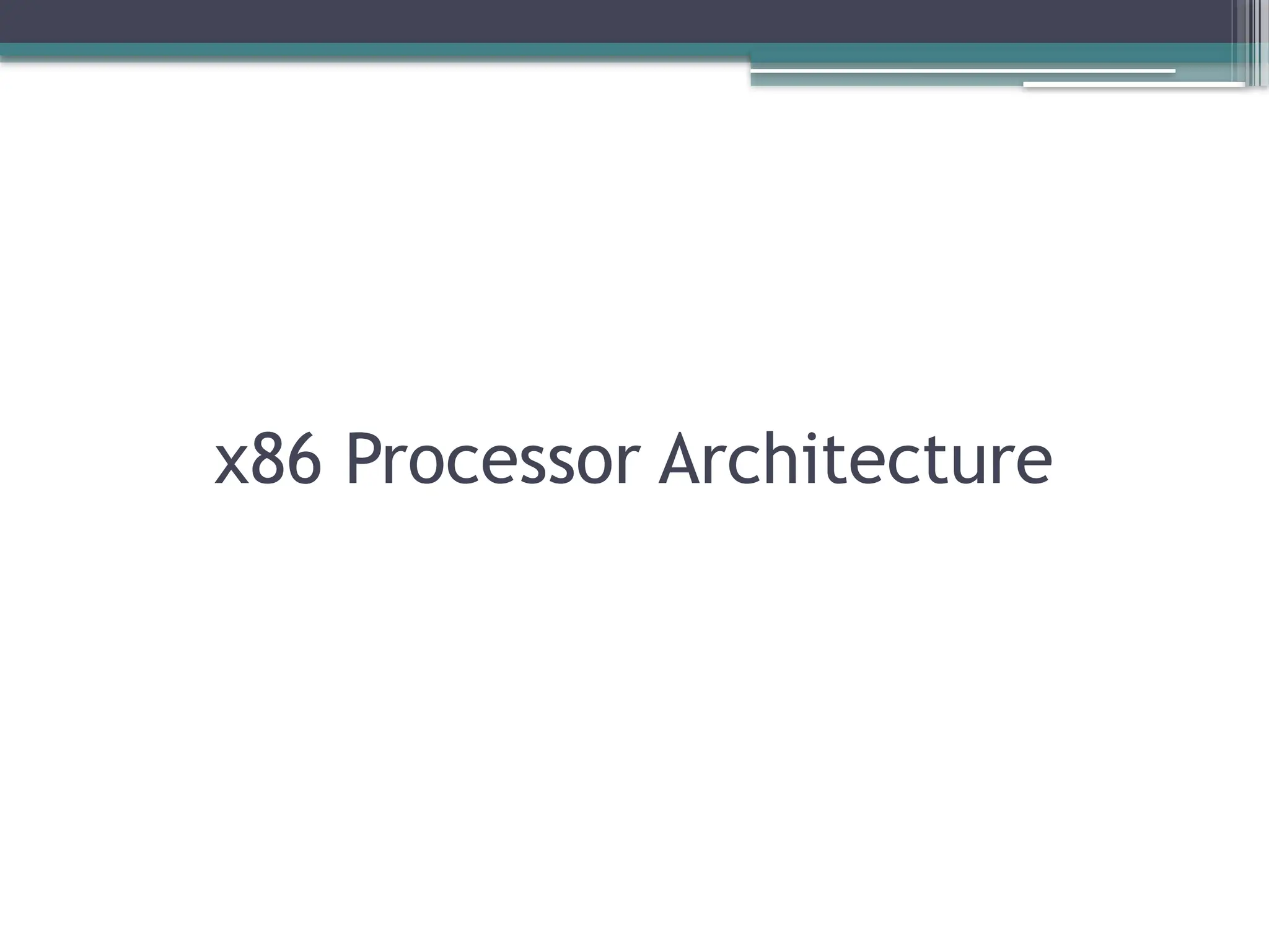 x86 Processor Architecture
 