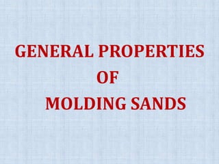 GENERAL PROPERTIES
OF
MOLDING SANDS
 