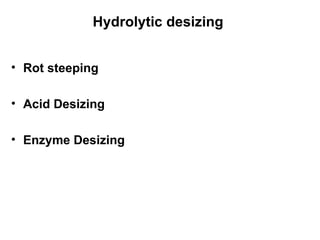 Hydrolytic desizing  Rot steeping Acid Desizing Enzyme Desizing  