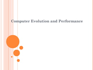 Computer Evolution and Performance
 