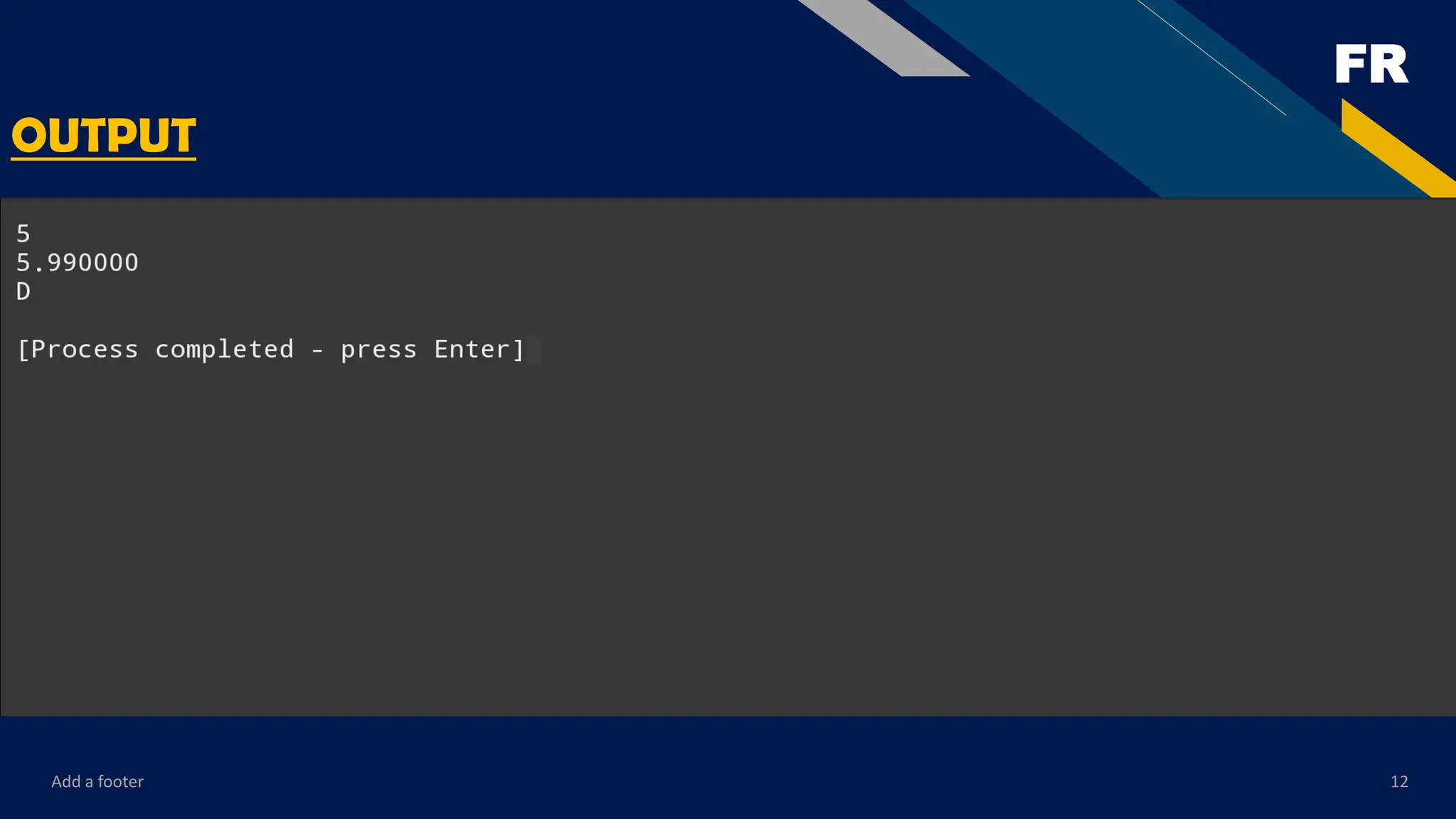 FR
Add a footer 12
OUTPUT
 