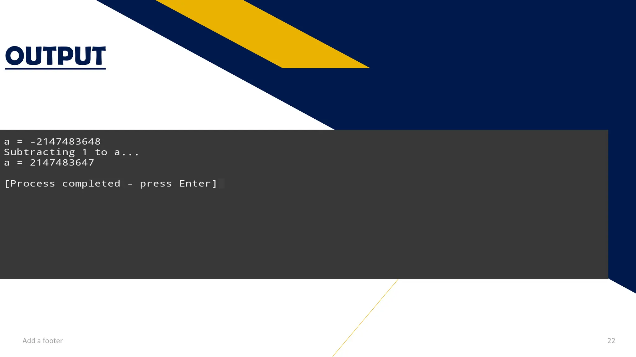 OUTPUT
Add a footer 22
 