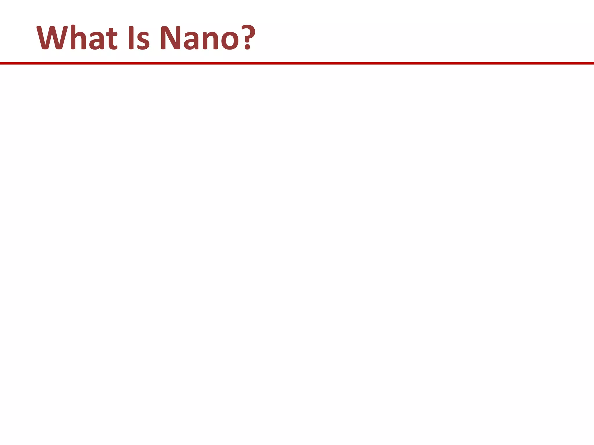 What Is Nano?
 