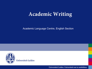 Academic Writing
Academic Language Centre, English Section
 