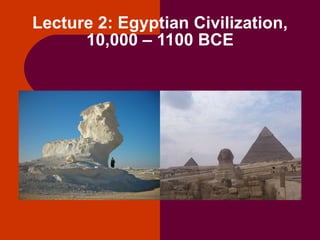 Lecture 2: Egyptian Civilization, 10,000 – 1100 BCE 