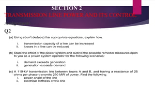 SECTION 2
TRANSMISSION LINE POWER AND ITS CONTROL
Assignment
Q2
 