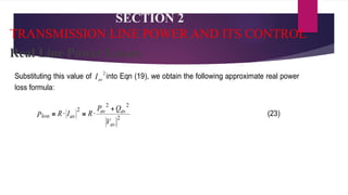 SECTION 2
TRANSMISSION LINE POWER AND ITS CONTROL
Real Line Power Losses
 