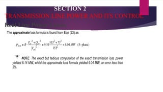 SECTION 2
TRANSMISSION LINE POWER AND ITS CONTROL
Real Line Power Losses
 