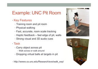 Example: UNC Pit Room
•  Key Features
•  Training room and pit room
•  Physical walking
•  Fast, accurate, room scale trac...