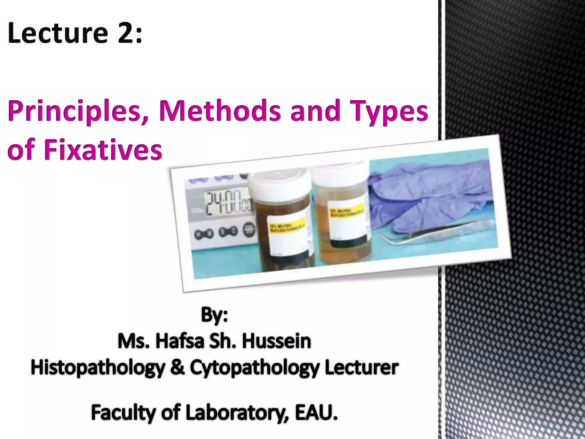 Principles, Methods and Types of Fixatives PPT