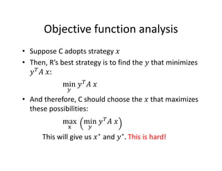 Objective function analysis
• Suppose C adopts strategy
• Then, R’s best strategy is to find the that minimizes
	 :
min
*
...