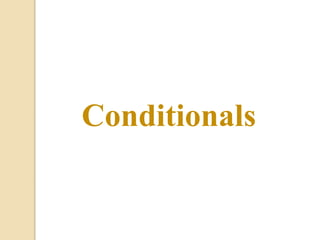 Conditionals
 