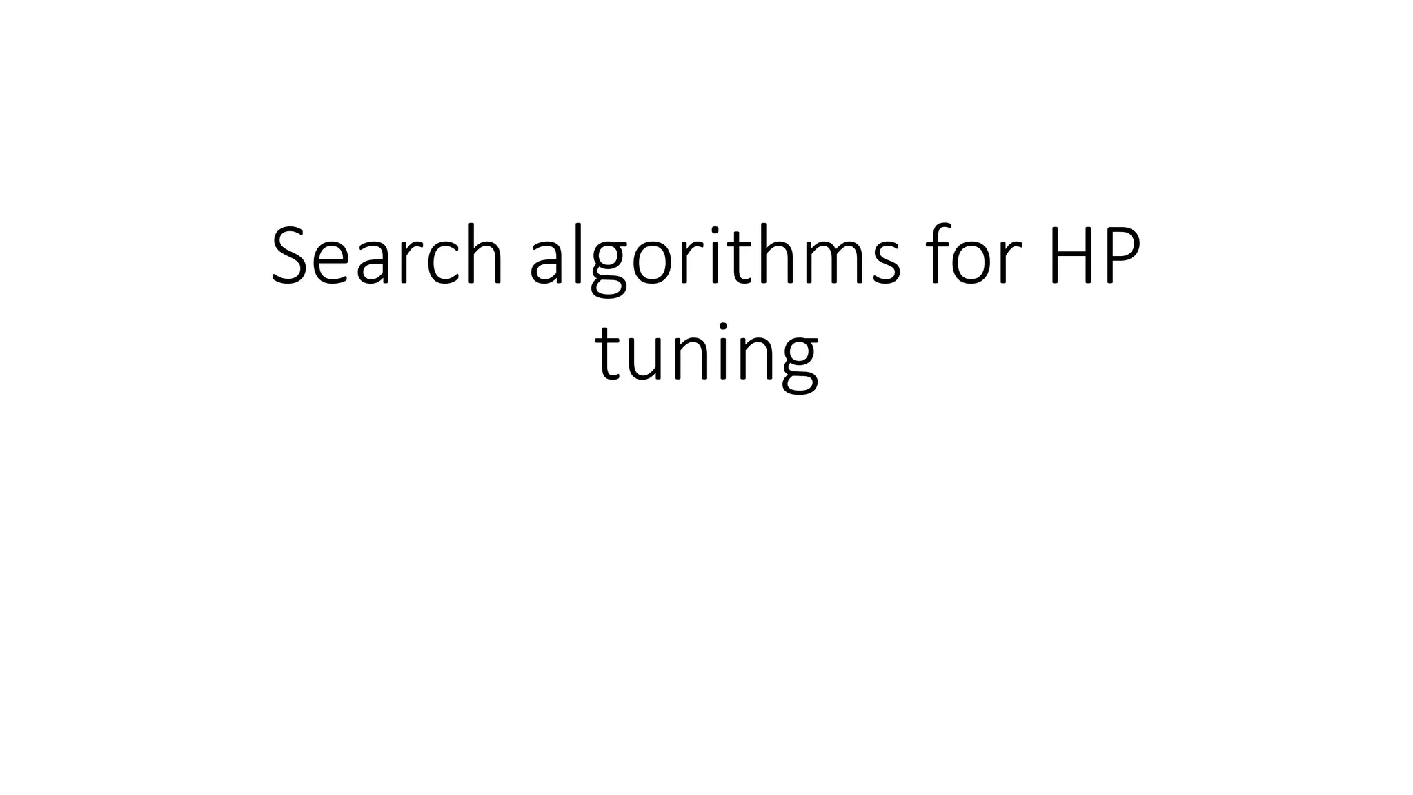Search algorithms for HP
tuning
 