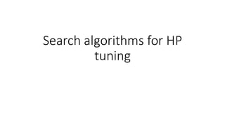 Search algorithms for HP
tuning
 
