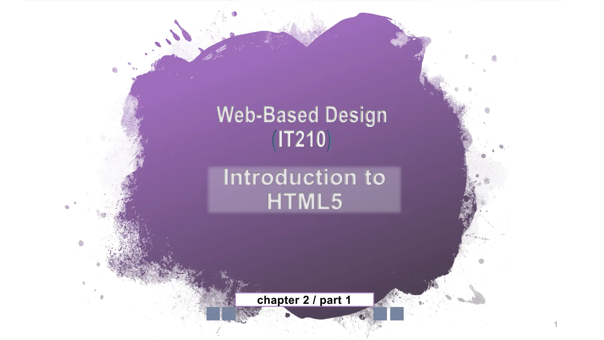 Web-Based Design (IT210) chapter 2 / part 1 Introduction to HTML5 1 