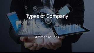 Types of Company
Ammar Younas
 