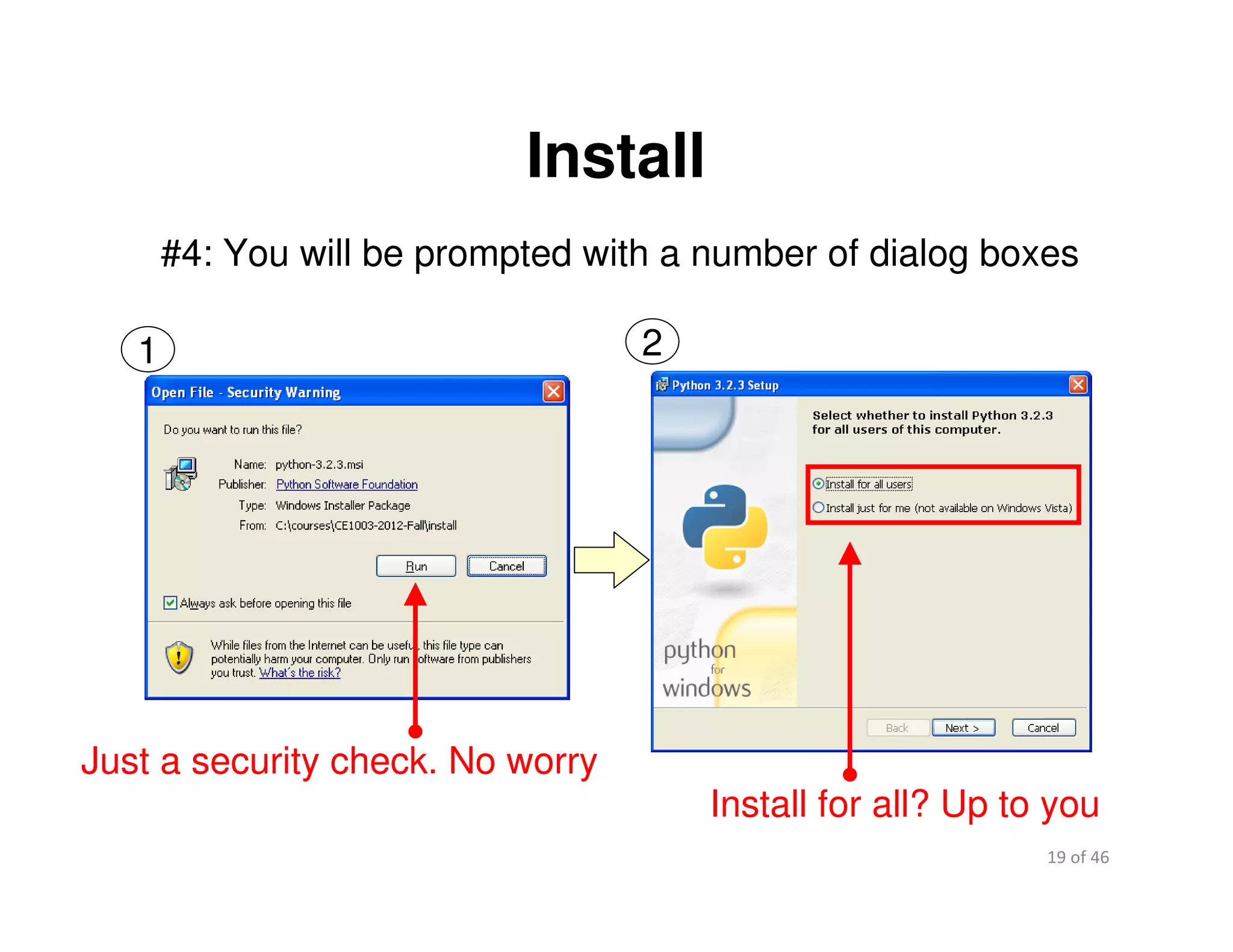 19 of 46Module 2 : Introduction to Python
Install
#4: You will be prompted with a number of dialog boxes
1 2
Just a security check. No worry
Install for all? Up to you
 