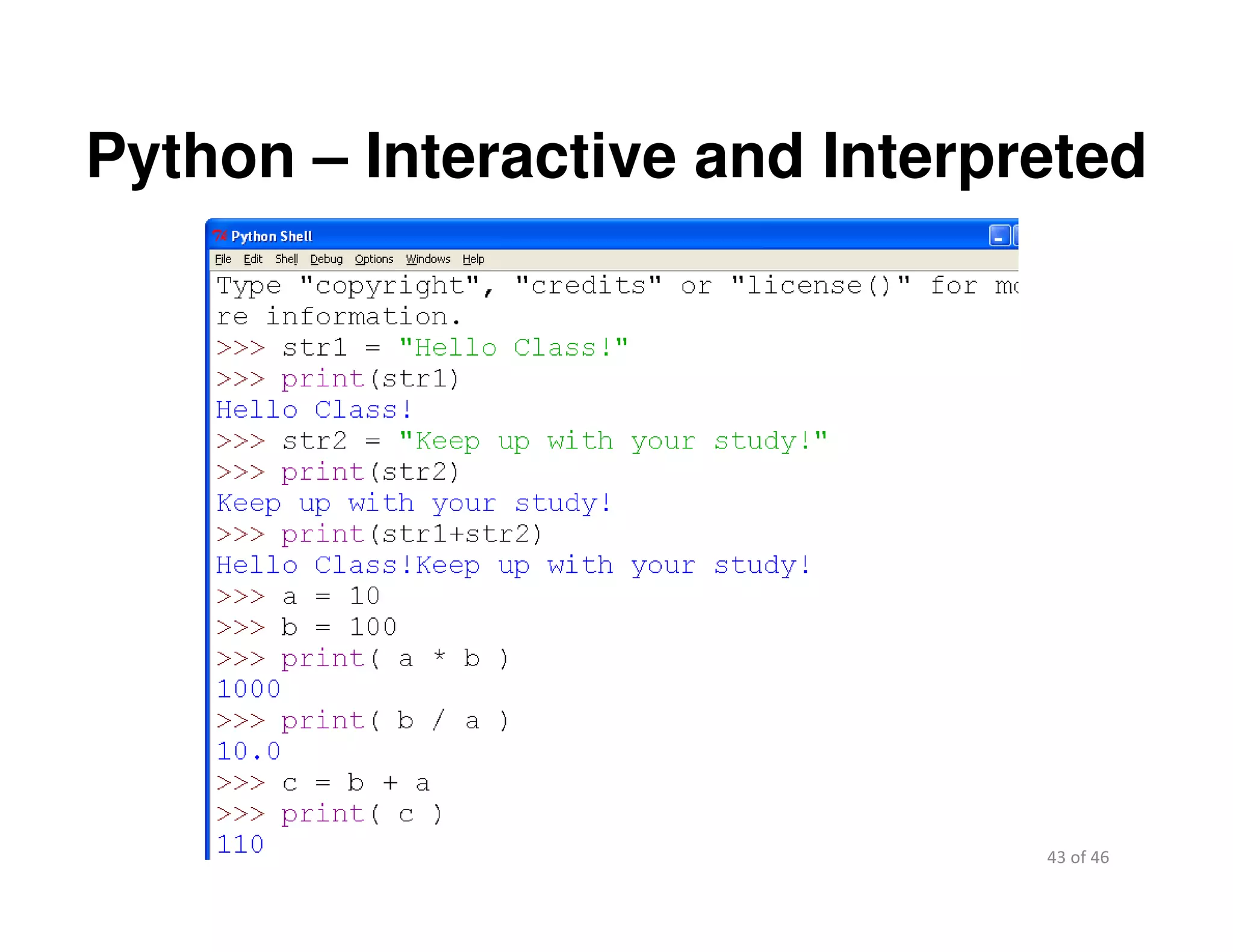 43 of 46Module 2 : Introduction to Python
Python – Interactive and Interpreted
 