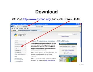 16 of 46Module 2 : Introduction to Python
Download
#1: Visit http://www.python.org/ and click DOWNLOAD
 