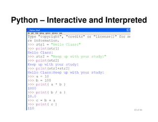 43 of 46Module 2 : Introduction to Python
Python – Interactive and Interpreted
 