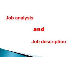 Job analysis
and
Job description
 