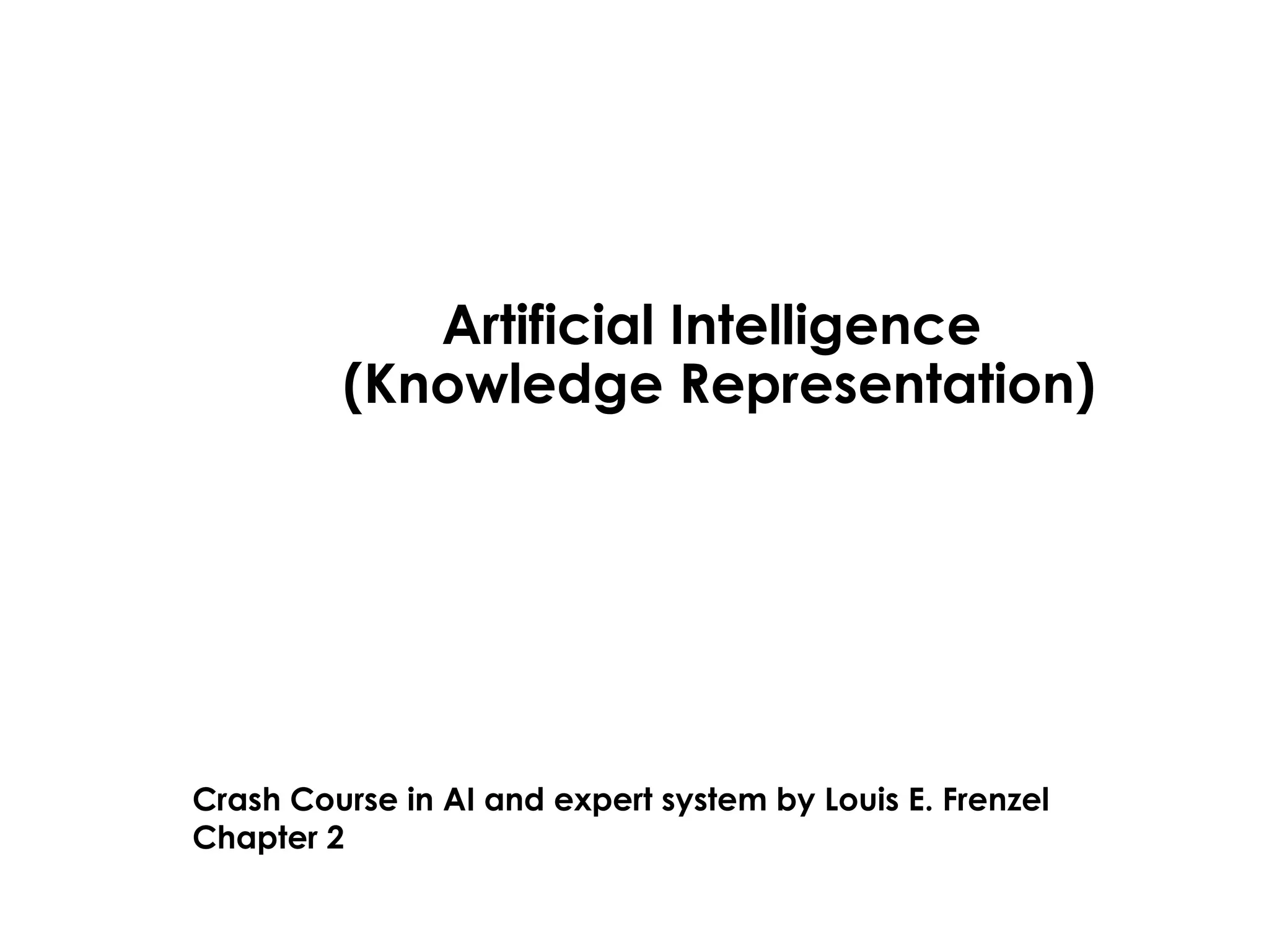 Artificial Intelligence (Knowledge Representation) Crash Course in AI and expert system by Louis E. Frenzel Chapter 2 