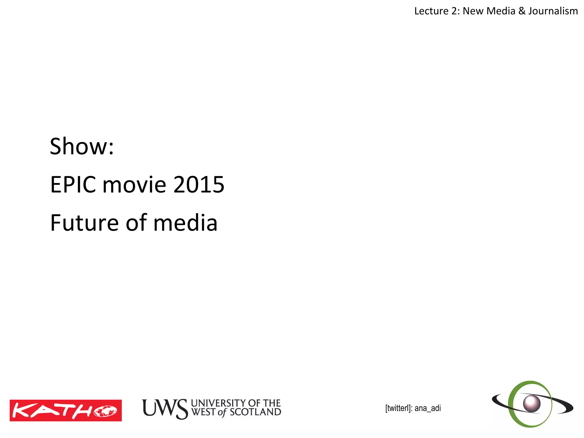 Show: EPIC movie 2015 Future of media 