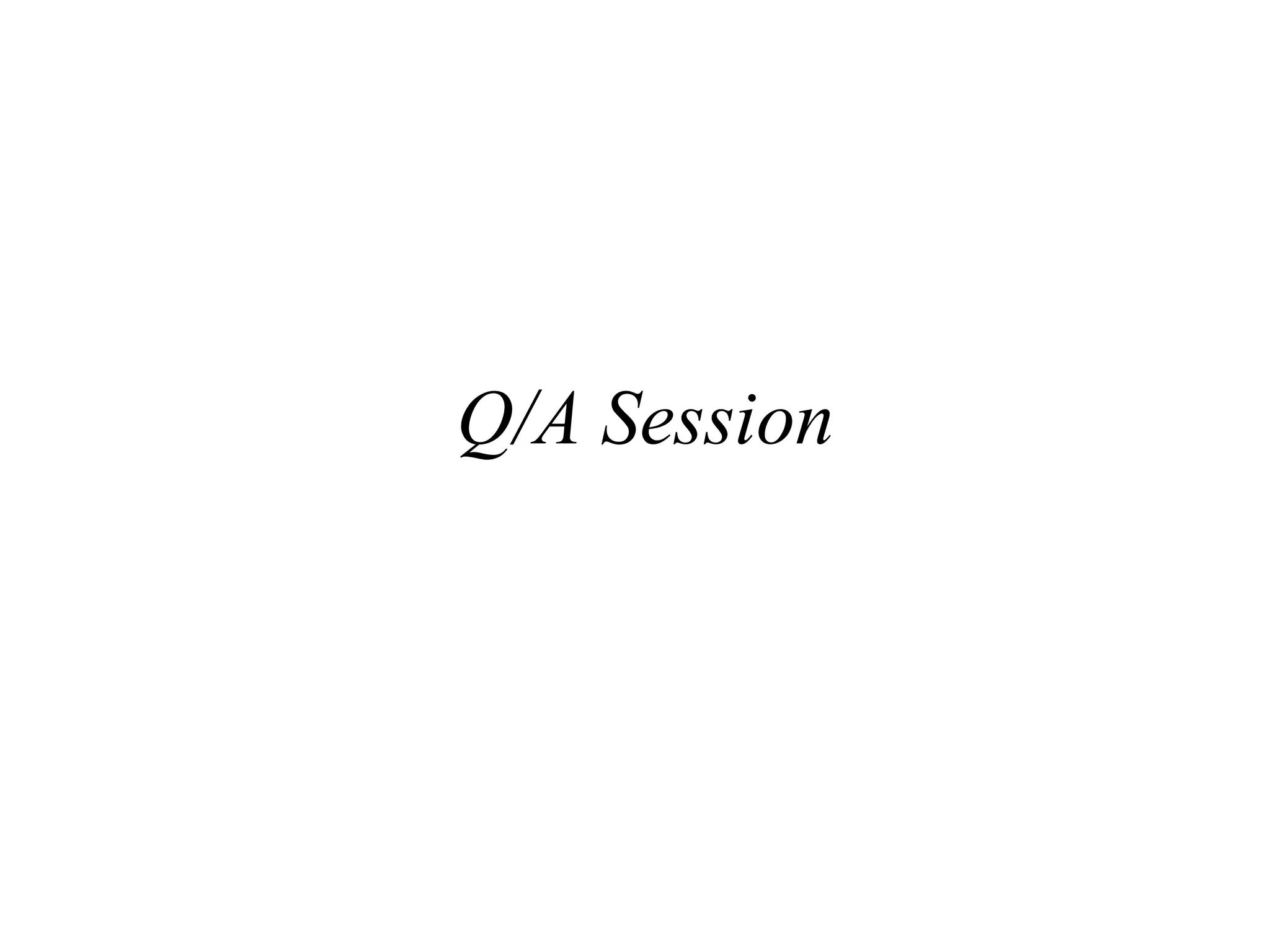 Q/A Session
 