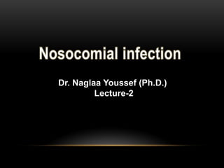 Dr. Naglaa Youssef (Ph.D.)
Lecture-2
 