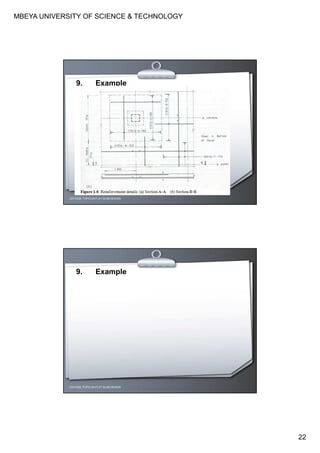 MBEYA UNIVERSITY OF SCIENCE & TECHNOLOGY
22
CEH7422; TOPIC 2A-FLAT SLAB DESIGN
9. Example
CEH7422; TOPIC 2A-FLAT SLAB DESIGN
9. Example
 
